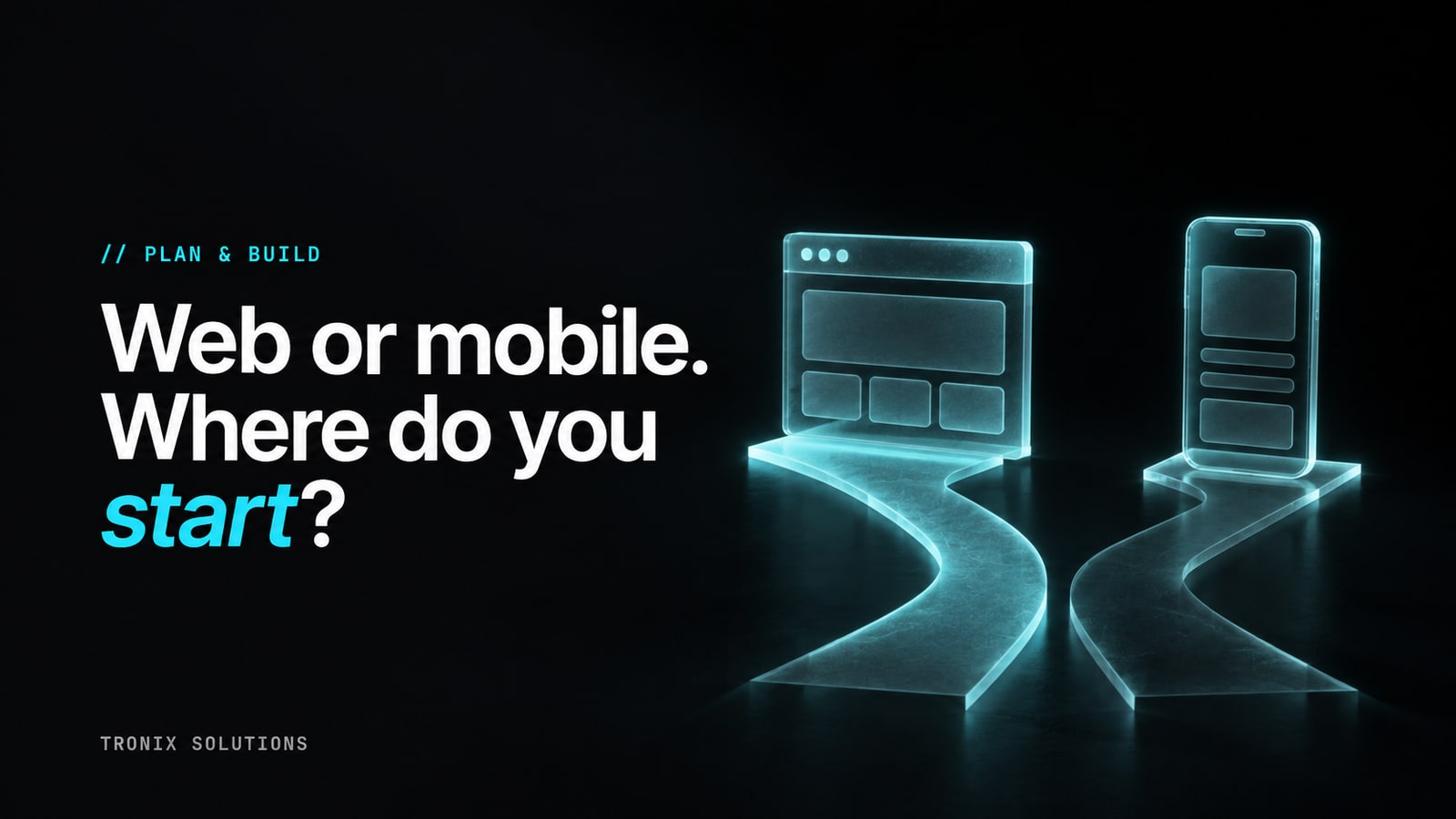 A glass browser window and phone on branching paths beside the words “Web or mobile. Where do you start?”
